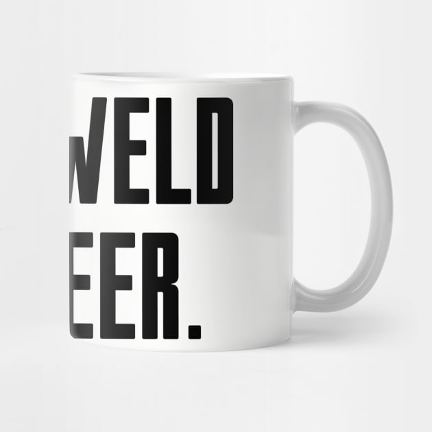 Will Weld For Beer by Riel